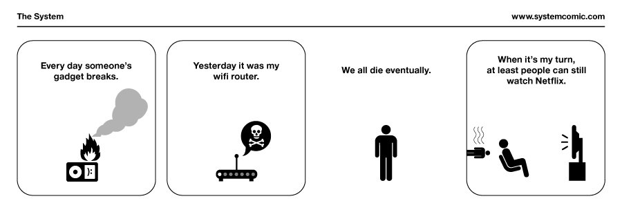 Such is life.